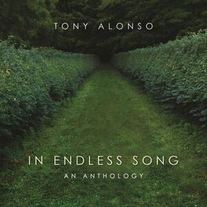 Tony Alonso - In Endless Song: An Anthology  CD